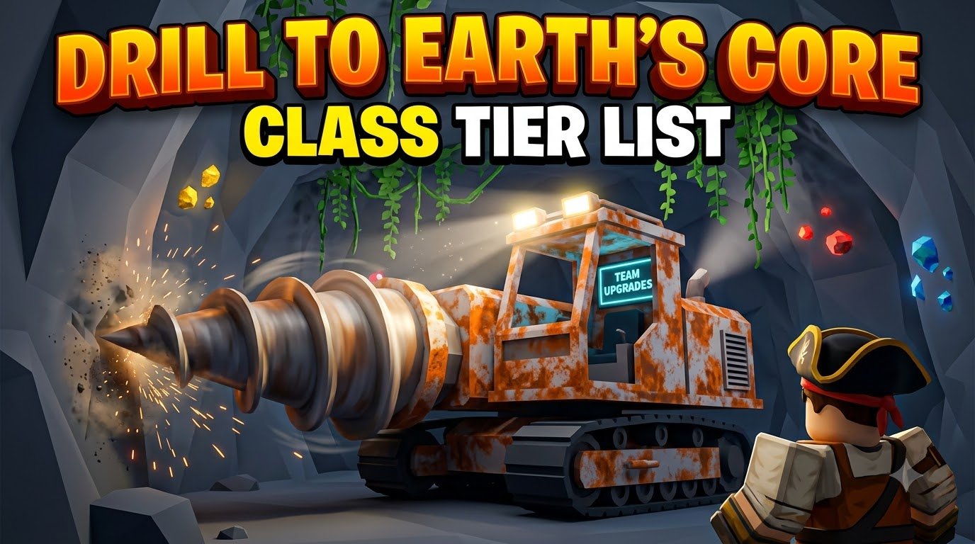 Drill to Earth's Core Class Tier List