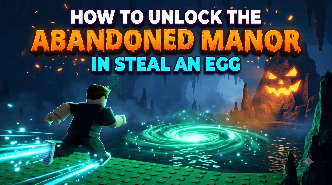 How to Unlock the Abandoned Manor in Steal an Egg